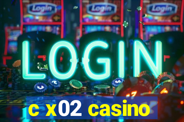 c x02 casino